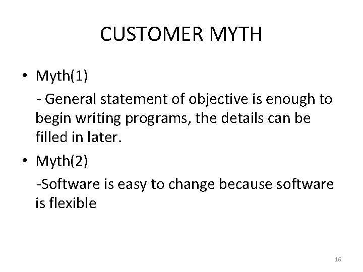 CUSTOMER MYTH • Myth(1) - General statement of objective is enough to begin writing