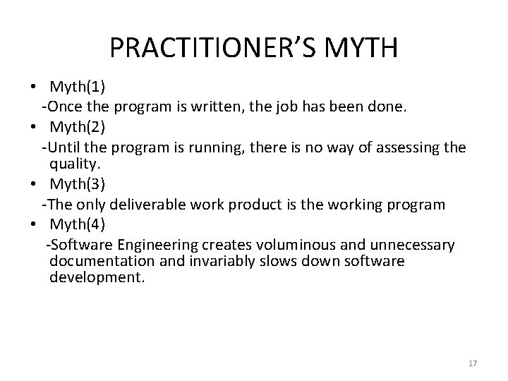 PRACTITIONER’S MYTH • Myth(1) -Once the program is written, the job has been done.