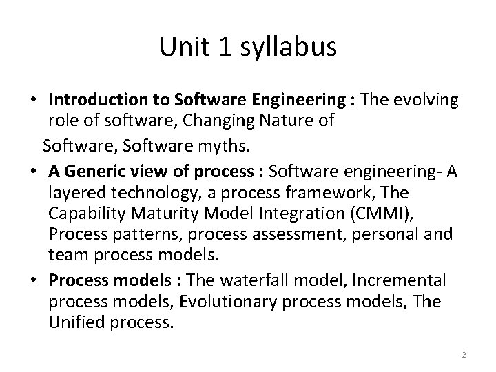 Unit 1 syllabus • Introduction to Software Engineering : The evolving role of software,