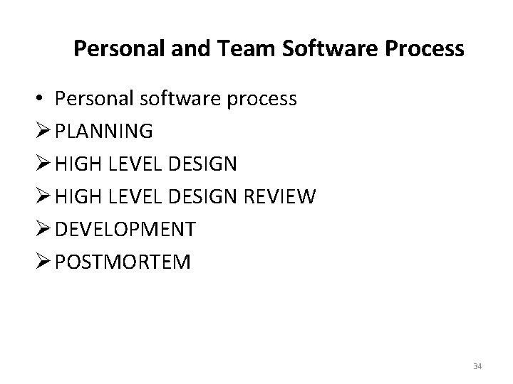 Personal and Team Software Process • Personal software process Ø PLANNING Ø HIGH LEVEL