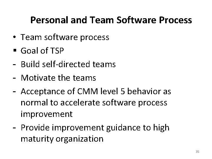Personal and Team Software Process Team software process Goal of TSP Build self-directed teams