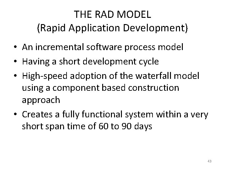 THE RAD MODEL (Rapid Application Development) • An incremental software process model • Having