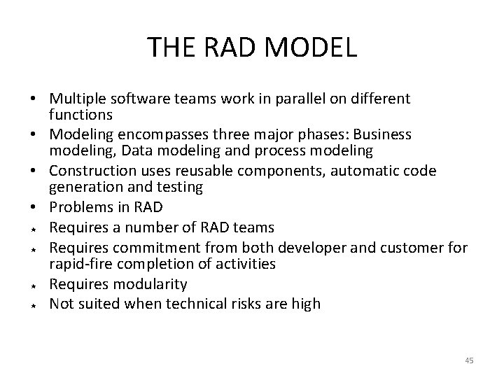 THE RAD MODEL • Multiple software teams work in parallel on different functions •