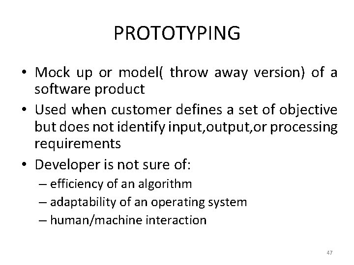 PROTOTYPING • Mock up or model( throw away version) of a software product •