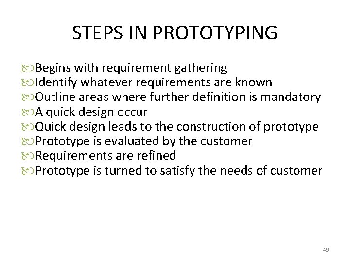 STEPS IN PROTOTYPING Begins with requirement gathering Identify whatever requirements are known Outline areas