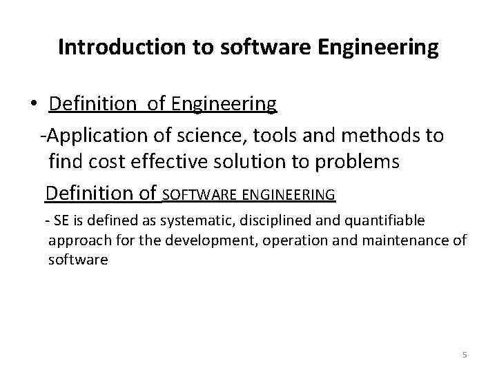 Introduction to software Engineering • Definition of Engineering -Application of science, tools and methods