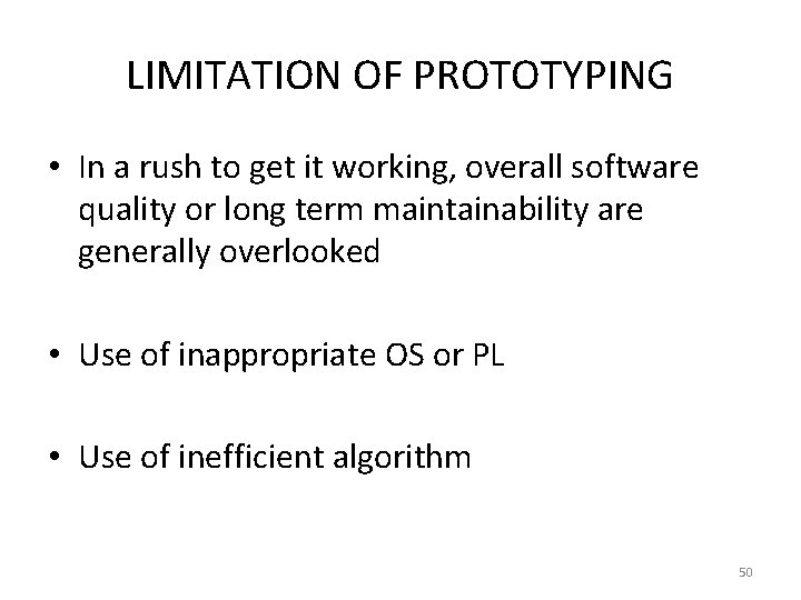 LIMITATION OF PROTOTYPING • In a rush to get it working, overall software quality