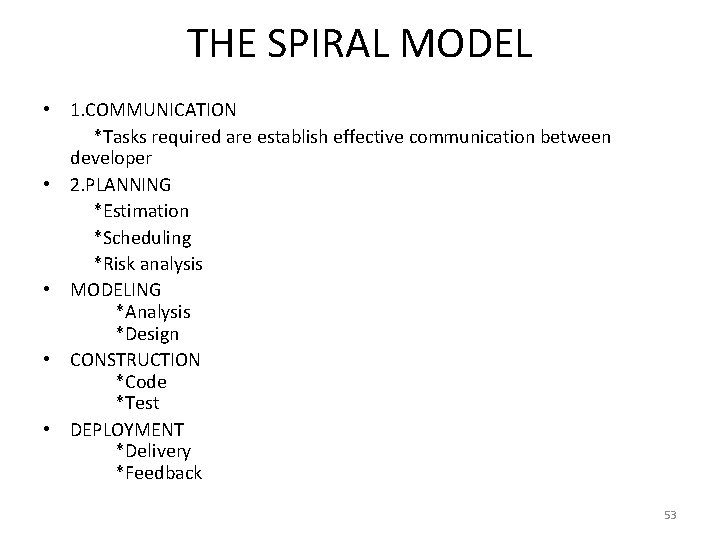 THE SPIRAL MODEL • 1. COMMUNICATION *Tasks required are establish effective communication between developer