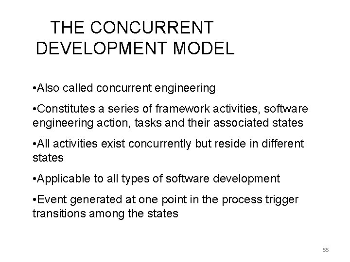 THE CONCURRENT DEVELOPMENT MODEL • Also called concurrent engineering • Constitutes a series of