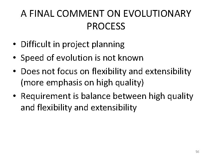 A FINAL COMMENT ON EVOLUTIONARY PROCESS • Difficult in project planning • Speed of