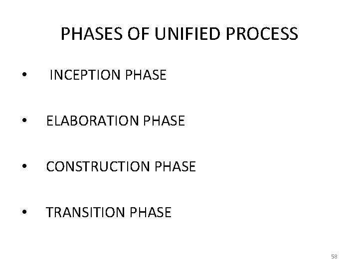 PHASES OF UNIFIED PROCESS • INCEPTION PHASE • ELABORATION PHASE • CONSTRUCTION PHASE •