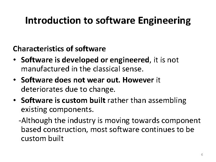 Introduction to software Engineering Characteristics of software • Software is developed or engineered, it