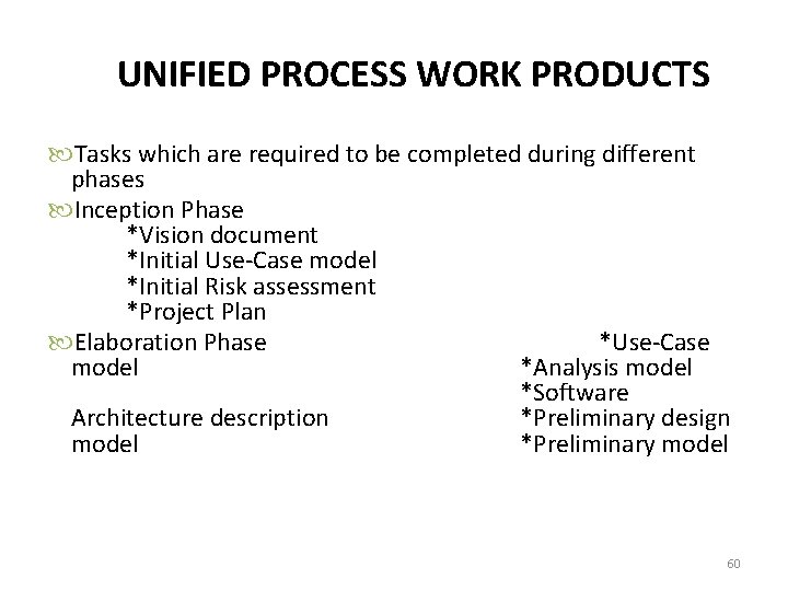 UNIFIED PROCESS WORK PRODUCTS Tasks which are required to be completed during different phases