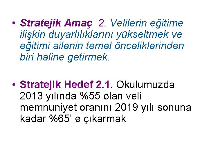  • Stratejik Amaç 2. Velilerin eğitime ilişkin duyarlılıklarını yükseltmek ve eğitimi ailenin temel