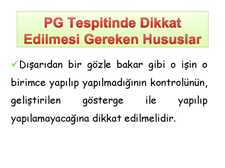 üDışarıdan bir gözle bakar gibi o işin o birimce yapılıp yapılmadığının kontrolünün, geliştirilen gösterge