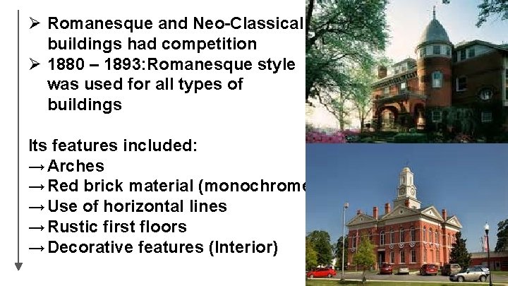 Ø Romanesque and Neo-Classical buildings had competition Ø 1880 – 1893: Romanesque style was Ø Romanesque and Neo-Classical buildings had competition Ø 1880 – 1893: Romanesque style was
