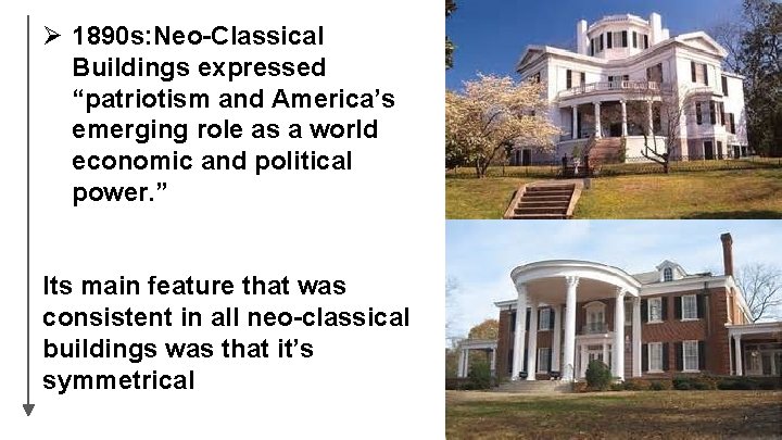 Ø 1890 s: Neo-Classical Buildings expressed “patriotism and America’s emerging role as a world Ø 1890 s: Neo-Classical Buildings expressed “patriotism and America’s emerging role as a world
