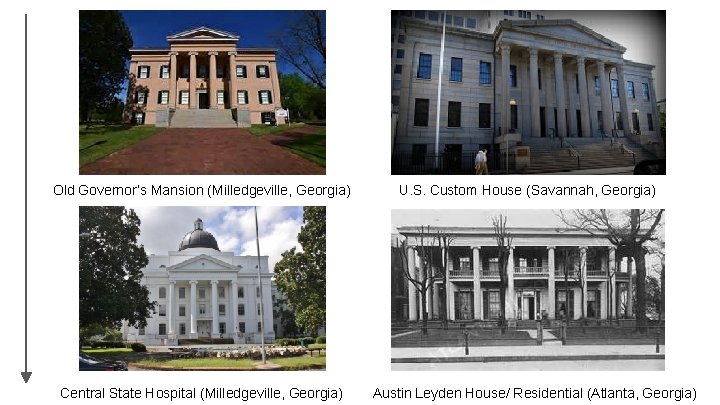 Old Governor’s Mansion (Milledgeville, Georgia) Central State Hospital (Milledgeville, Georgia) U. S. Custom House Old Governor’s Mansion (Milledgeville, Georgia) Central State Hospital (Milledgeville, Georgia) U. S. Custom House