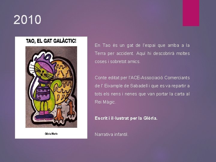 2010 En Tao és un gat de l’espai que arriba a la Terra per
