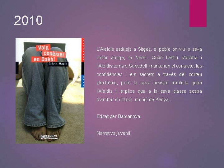 2010 L’Aleidis estiueja a Sitges, el poble on viu la seva millor amiga, la
