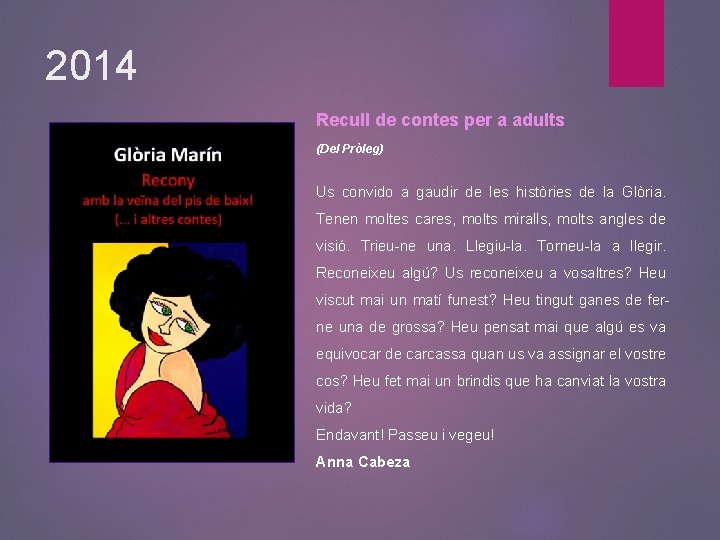 2014 Recull de contes per a adults (Del Pròleg) Us convido a gaudir de