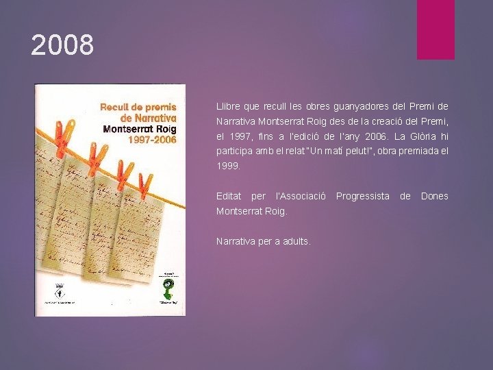 2008 Llibre que recull les obres guanyadores del Premi de Narrativa Montserrat Roig des