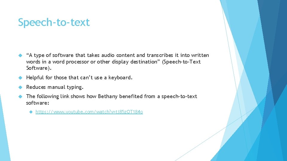 Speech-to-text “A type of software that takes audio content and transcribes it into written