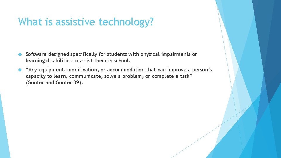 What is assistive technology? Software designed specifically for students with physical impairments or learning