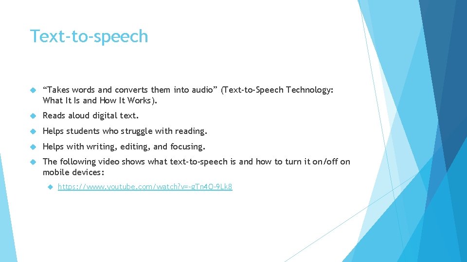 Text-to-speech “Takes words and converts them into audio” (Text-to-Speech Technology: What It Is and