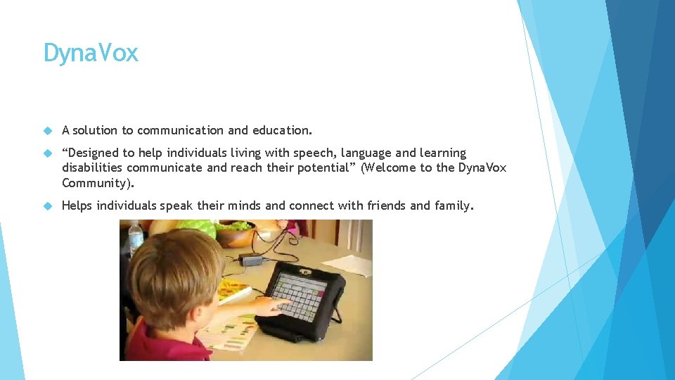 Dyna. Vox A solution to communication and education. “Designed to help individuals living with