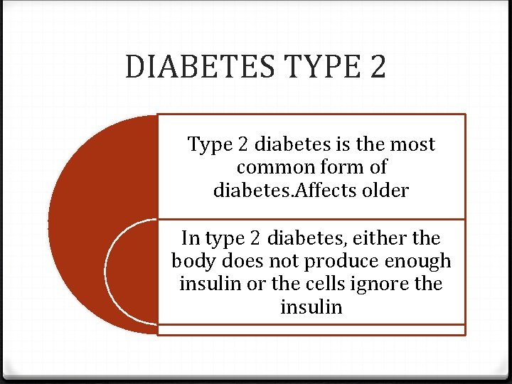 DIABETES TYPE 2 Type 2 diabetes is the most common form of diabetes. Affects