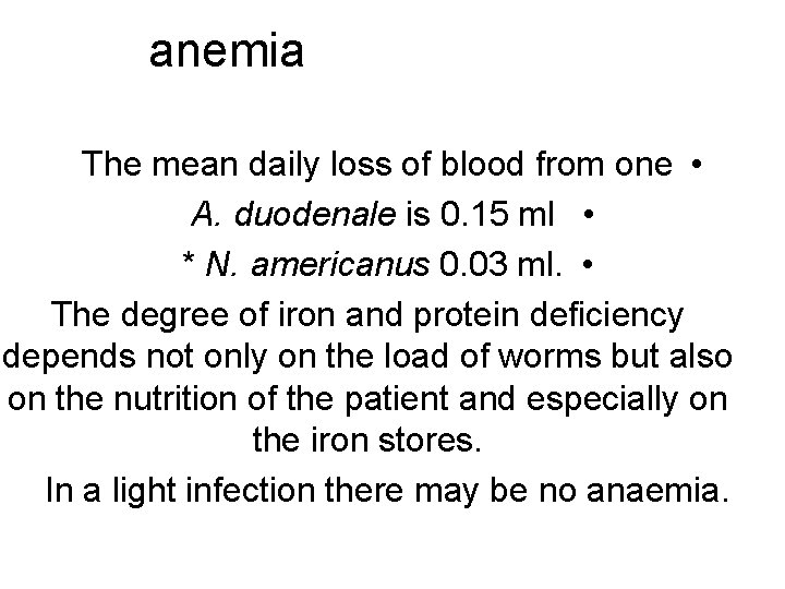 anemia The mean daily loss of blood from one • A. duodenale is 0.