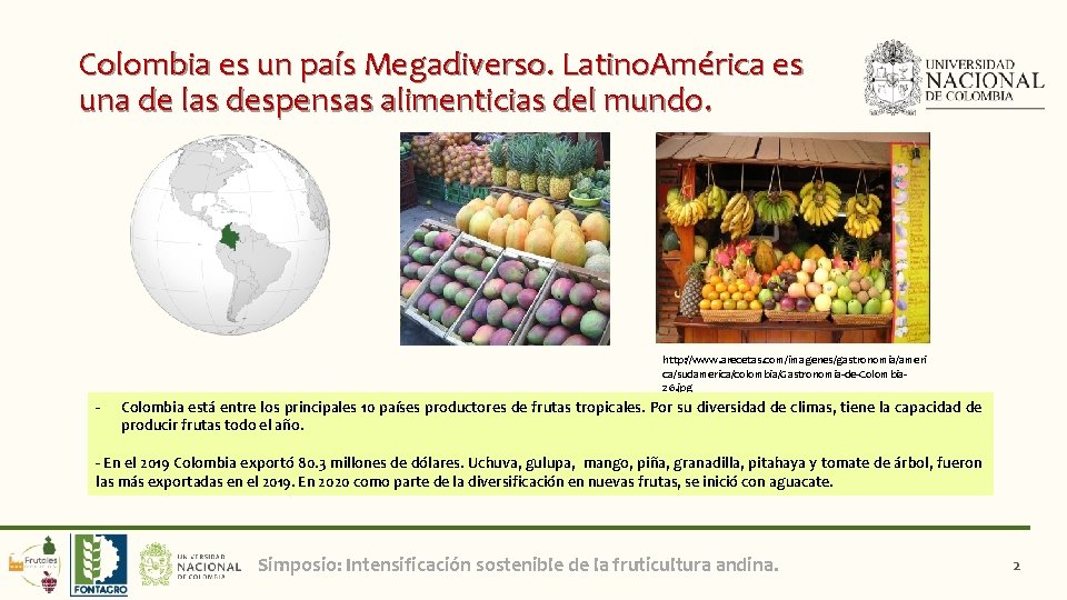 Colombia es un país Megadiverso. Latino. América es una de las despensas alimenticias del