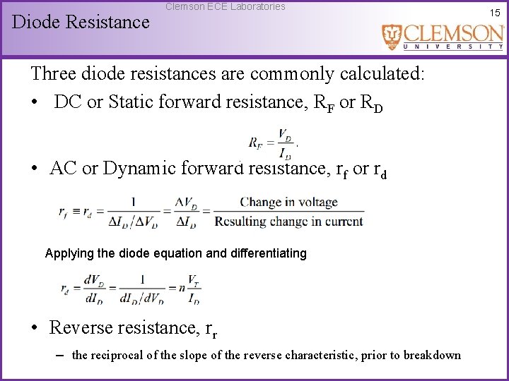 Diode Resistance Clemson ECE Laboratories Three diode resistances are commonly calculated: • DC or