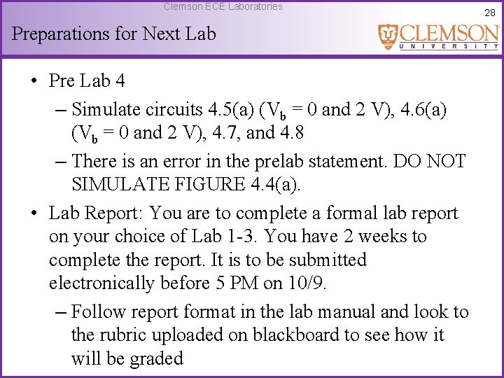 Clemson ECE Laboratories Preparations for Next Lab • Pre Lab 4 – Simulate circuits