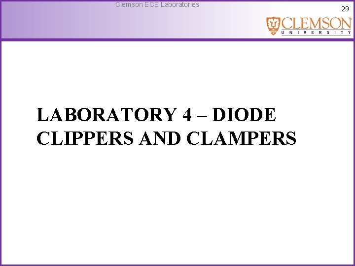 Clemson ECE Laboratories LABORATORY 4 – DIODE CLIPPERS AND CLAMPERS 29 