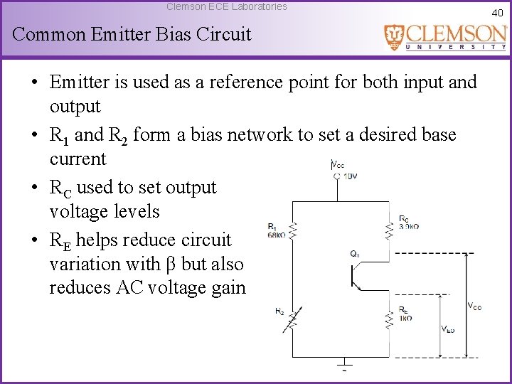 Clemson ECE Laboratories Common Emitter Bias Circuit • Emitter is used as a reference
