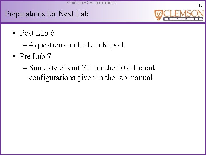 Clemson ECE Laboratories Preparations for Next Lab • Post Lab 6 – 4 questions