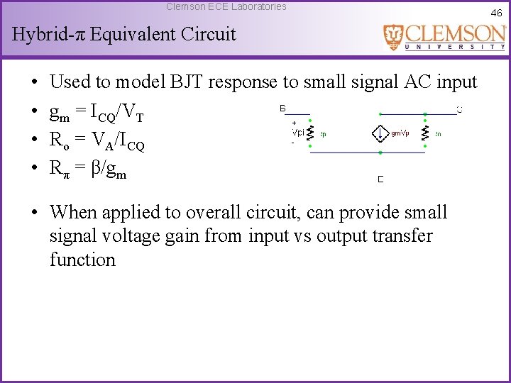 Clemson ECE Laboratories Hybrid-π Equivalent Circuit • • Used to model BJT response to