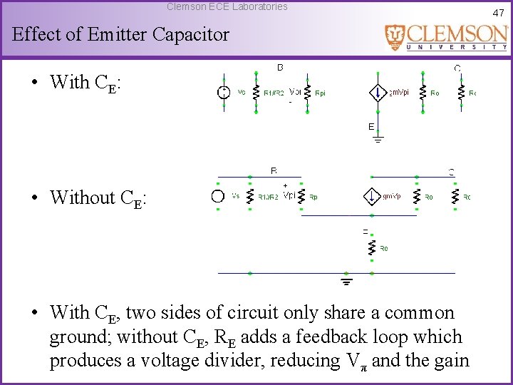Clemson ECE Laboratories Effect of Emitter Capacitor • With CE: • Without CE: •