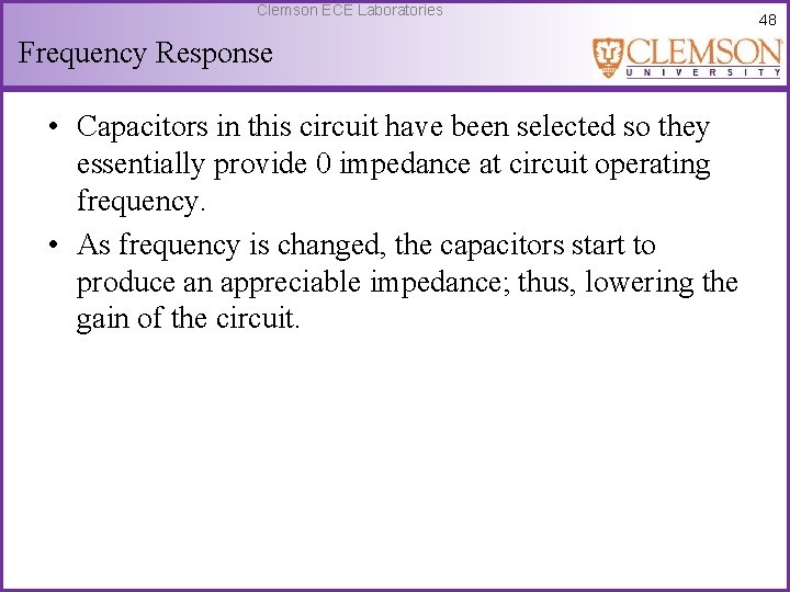 Clemson ECE Laboratories Frequency Response • Capacitors in this circuit have been selected so