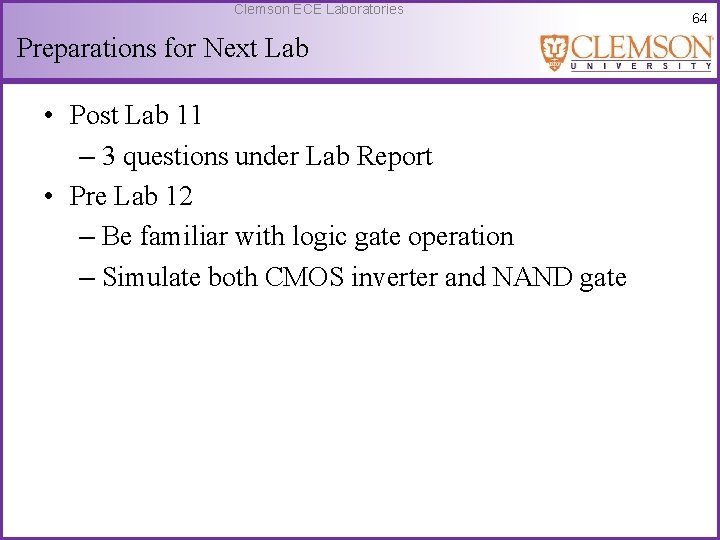 Clemson ECE Laboratories Preparations for Next Lab • Post Lab 11 – 3 questions