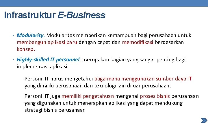 Infrastruktur E-Business • Modularity. Modularitas memberikan kemampuan bagi perusahaan untuk membangun aplikasi baru dengan