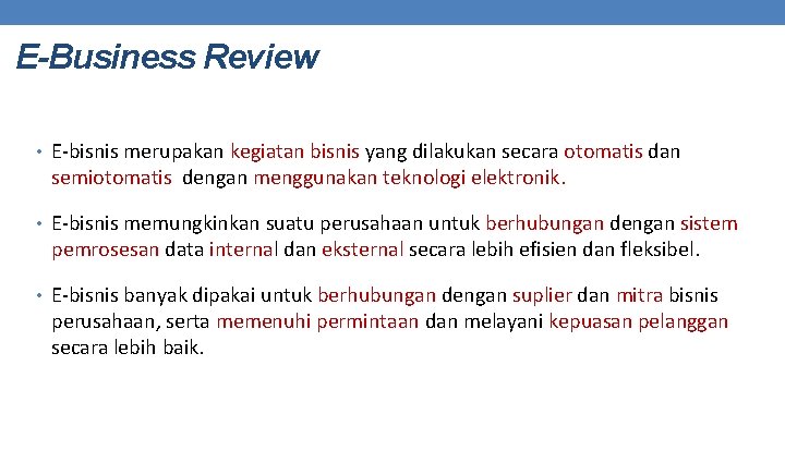 E-Business Review • E-bisnis merupakan kegiatan bisnis yang dilakukan secara otomatis dan semiotomatis dengan