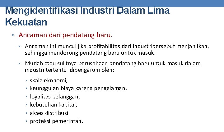 Mengidentifikasi Industri Dalam Lima Kekuatan • Ancaman dari pendatang baru. • Ancaman ini muncul