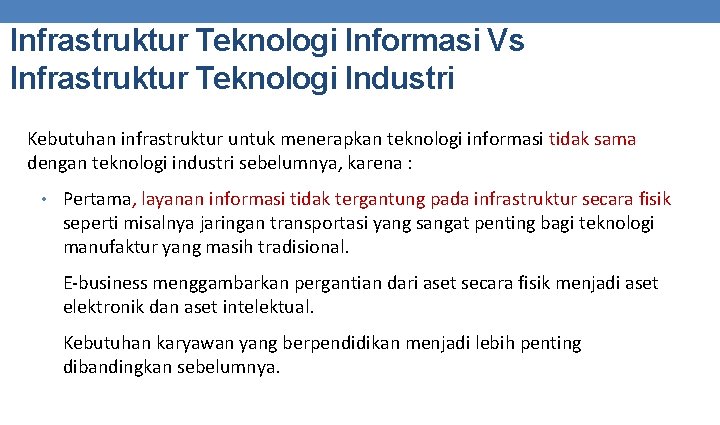 Infrastruktur Teknologi Informasi Vs Infrastruktur Teknologi Industri Kebutuhan infrastruktur untuk menerapkan teknologi informasi tidak