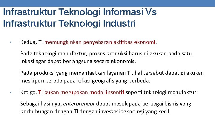 Infrastruktur Teknologi Informasi Vs Infrastruktur Teknologi Industri • Kedua, TI memungkinkan penyebaran aktifitas ekonomi.