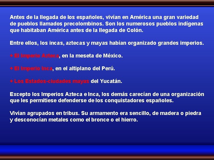 Antes de la llegada de los españoles, vivían en América una gran variedad de