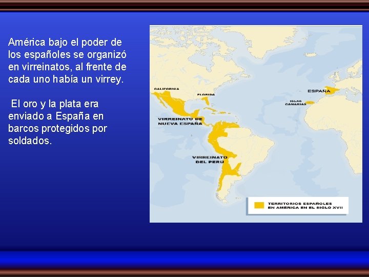 América bajo el poder de los españoles se organizó en virreinatos, al frente de