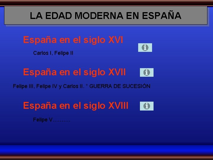 LA EDAD MODERNA EN ESPAÑA España en el siglo XVI Carlos I, Felipe II